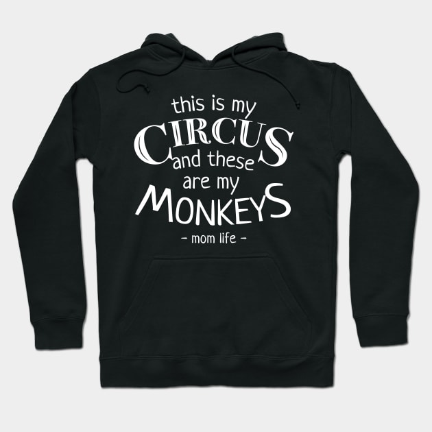 This Is My Circus And These Are My Monkeys Mothers Day Hoodie by JustPick